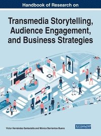 bokomslag Handbook of Research on Transmedia Storytelling, Audience Engagement, and Business Strategies