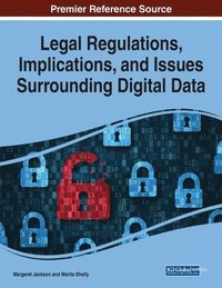 bokomslag Legal Regulations, Implications, and Issues Surrounding Digital Data