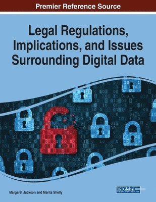 Legal Regulations, Implications, and Issues Surrounding Digital Data 1