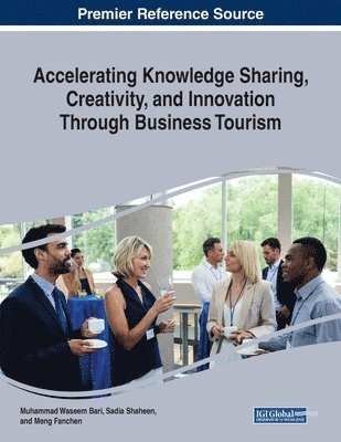 Muhammad Waseem Bari, Sadia Shaheen - Accelerating Knowledge Sharing, Creativity, and Innovation Through Business Tourism, Häftad