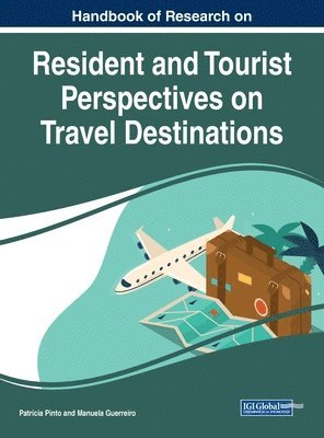 Patrícia Pinto, Manuela Guerreiro - Handbook of Research on Resident and Tourist Perspectives on Travel Destinations, Inbunden