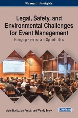 Vipin Nadda, Ian Arnott, Wendy Sealy - Legal, Safety, and Environmental Challenges for Event Management: Emerging Research and Opportunities, Inbunden