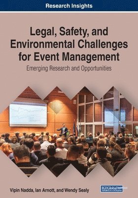 Vipin Nadda, Ian Arnott - Legal, Safety, and Environmental Challenges for Event Management: Emerging Research and Opportunities, Häftad