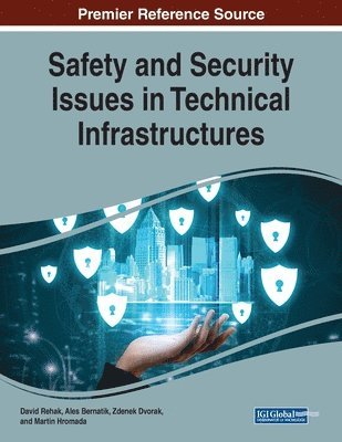 David Rehak, Ales Bernatik, Zdenek Dvorak - Safety and Security Issues in Technical Infrastructures, Häftad