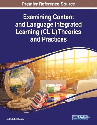 Examining Content and Language Integrated Learning (CLIL) Theories and Practices 1