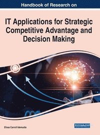 bokomslag Handbook of Research on IT Applications for Strategic Competitive Advantage and Decision Making