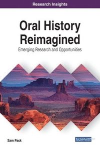 bokomslag Oral History Reimagined: Emerging Research and Opportunities