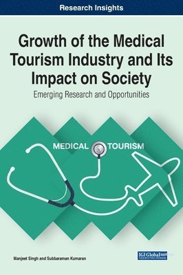 Manjeet Singh, Subbaraman Kumaran - Growth of the Medical Tourism Industry and Its Impact on Society, Inbunden