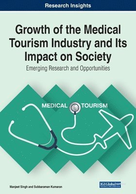 bokomslag Growth of the Medical Tourism Industry and Its Impact on Society: Emerging Research and Opportunities