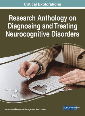Information Resources Management Association, Information Resources Management Association - Research Anthology on Diagnosing and Treating Neurocognitive Disorders, Inbunden
