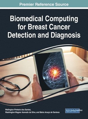Wellington Pinheiro dos Santos, Washington Wagner Azevedo da Silva, Maira Araujo de Santana - Biomedical Computing for Breast Cancer Detection and Diagnosis, Inbunden