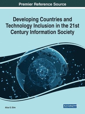 Alice S. Etim - Developing Countries and Technology Inclusion in the 21st Century Information Society, Inbunden