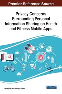 bokomslag Privacy Concerns Surrounding Personal Information Sharing on Health and Fitness Mobile Apps