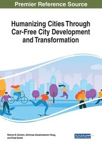 bokomslag Humanizing Cities Through Car-Free City Development and Transformation