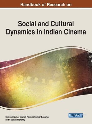 Santosh Kumar Biswal, Krishna Sankar Kusuma, Sulagna Mohanty - Handbook of Research on Social and Cultural Dynamics in Indian Cinema, Inbunden