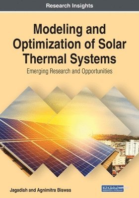 Agnimitra Biswas - Modeling and Optimization of Solar Thermal Systems: Emerging Research and Opportunities, Häftad