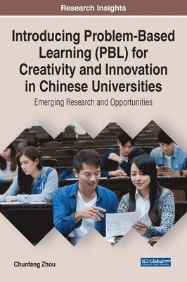Chunfang Zhou - Introducing Problem-Based Learning (PBL) for Creativity and Innovation in Chinese Universities, Inbunden