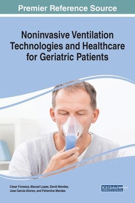 César Fonseca, Manuel José Lopes, David Mendes, Jose Garcia-Alonso, Felismina Mendes - Noninvasive Ventilation Technologies and Healthcare for Geriatric Patients, Inbunden
