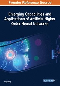 bokomslag Emerging Capabilities and Applications of Artificial Higher Order Neural Networks