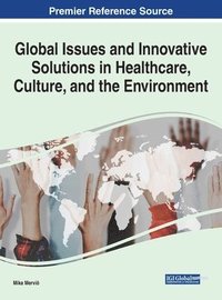 bokomslag Global Issues and Innovative Solutions in Healthcare, Culture, and the Environment