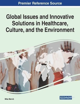 bokomslag Global Issues and Innovative Solutions in Healthcare, Culture, and the Environment