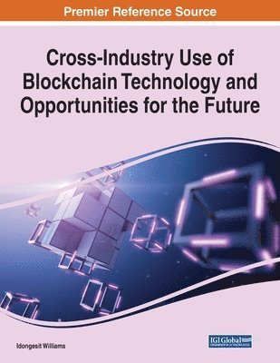 Cross-Industry Use of Blockchain Technology and Opportunities for the Future 1