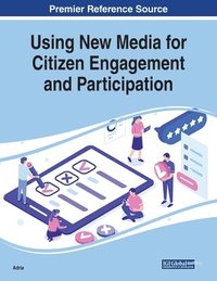 bokomslag Using New Media for Citizen Engagement and Participation