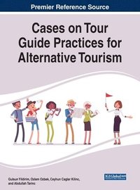 bokomslag Cases on Tour Guide Practices for Alternative Tourism