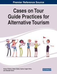 bokomslag Cases on Tour Guide Practices for Alternative Tourism