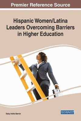 Hispanic Women/Latina Leaders Overcoming Barriers in Higher Education 1