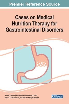 Elham Abbas Aljaaly, Nahlaa Abdelwahab Khalifa, Rouba Khalil Naaman, Manar Abduljalil Bakhsh - Cases on Medical Nutrition Therapy for Gastrointestinal Disorders, Inbunden