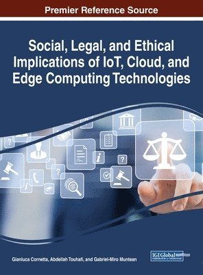 Gianluca Cornetta, Abdellah Touhafi, Gabriel-Miro Muntean - Social, Legal, and Ethical Implications of IoT, Cloud, and Edge Computing Technologies, Inbunden