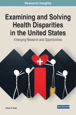 bokomslag Examining and Solving Health Disparities in the United States: Emerging Research and Opportunities