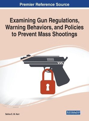 Examining Gun Regulations, Warning Behaviors, and Policies to Prevent Mass Shootings 1
