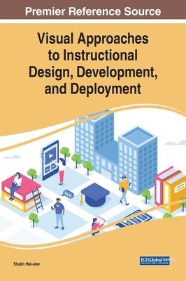 Shalin Hai-Jew - Visual Approaches to Instructional Design, Development, and Deployment, Inbunden