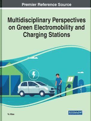 Multidisciplinary Perspectives on Green Electromobility and Charging Stations