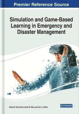 Simulation and Game-Based Learning in Emergency and Disaster Management 1