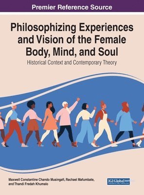 bokomslag Philosophising Experiences and Vision of the Female Body, Mind, and Soul