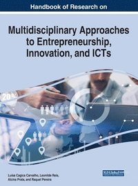 bokomslag Handbook of Research on Multidisciplinary Approaches to Entrepreneurship, Innovation, and ICTs