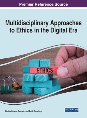 Meliha Nurdan Taskiran, Fatih Pinarbaşi, Fatih Pinarbaşi, Fatih Pinarbasi, Fatih Pinarba¿i - Multidisciplinary Approaches to Ethics in the Digital Era, Inbunden