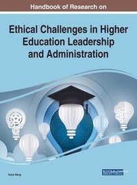 bokomslag Handbook of Research on Ethical Challenges in Higher Education Leadership and Administration