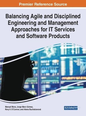 Manuel Mora, Jorge Marx Gómez, Rory V. O'Connor, Alena Buchalcevová - Balancing Agile and Disciplined Engineering and Management Approaches for IT Services and Software Products, Inbunden