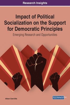 bokomslag Impact of Political Socialization on the Support for Democratic Principles: Emerging Research and Opportunities