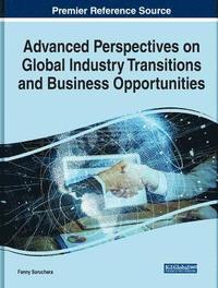 bokomslag Advanced Perspectives on Global Industry Transitions and Business Opportunities
