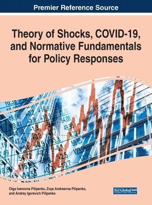 Olga Ivanovna Pilipenko, Zoya Andreevna Pilipenko, Andrey Igorevich Pilipenko - Theory of Shocks, COVID-19, and Normative Fundamentals for Policy Responses, Inbunden