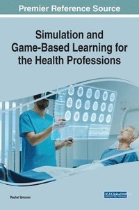 bokomslag Simulation and Game-Based Learning for the Health Professions