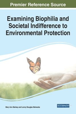 Mary Ann Markey, Lonny Douglas Meinecke - Examining Biophilia and Societal Indifference to Environmental Protection, Inbunden