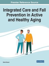 bokomslag Integrated Care and Fall Prevention in Active and Healthy Aging