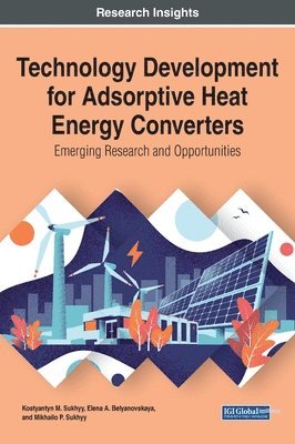 Kostyantyn M. Sukhyy, Elena A. Belyanovskaya, Mikhailo P. Sukhyy - Technology Development for Adsorptive Heat Energy Converters, Inbunden