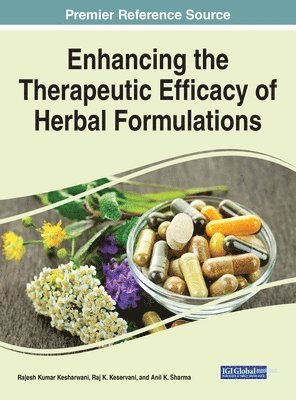 Rajesh Kumar Kesharwani, Raj K. Keservani, Anil K. Sharma - Enhancing the Therapeutic Efficacy of Herbal Formulations, Inbunden